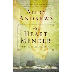 The Heart Mender: A Story of Second Chances -- Andy Andrews